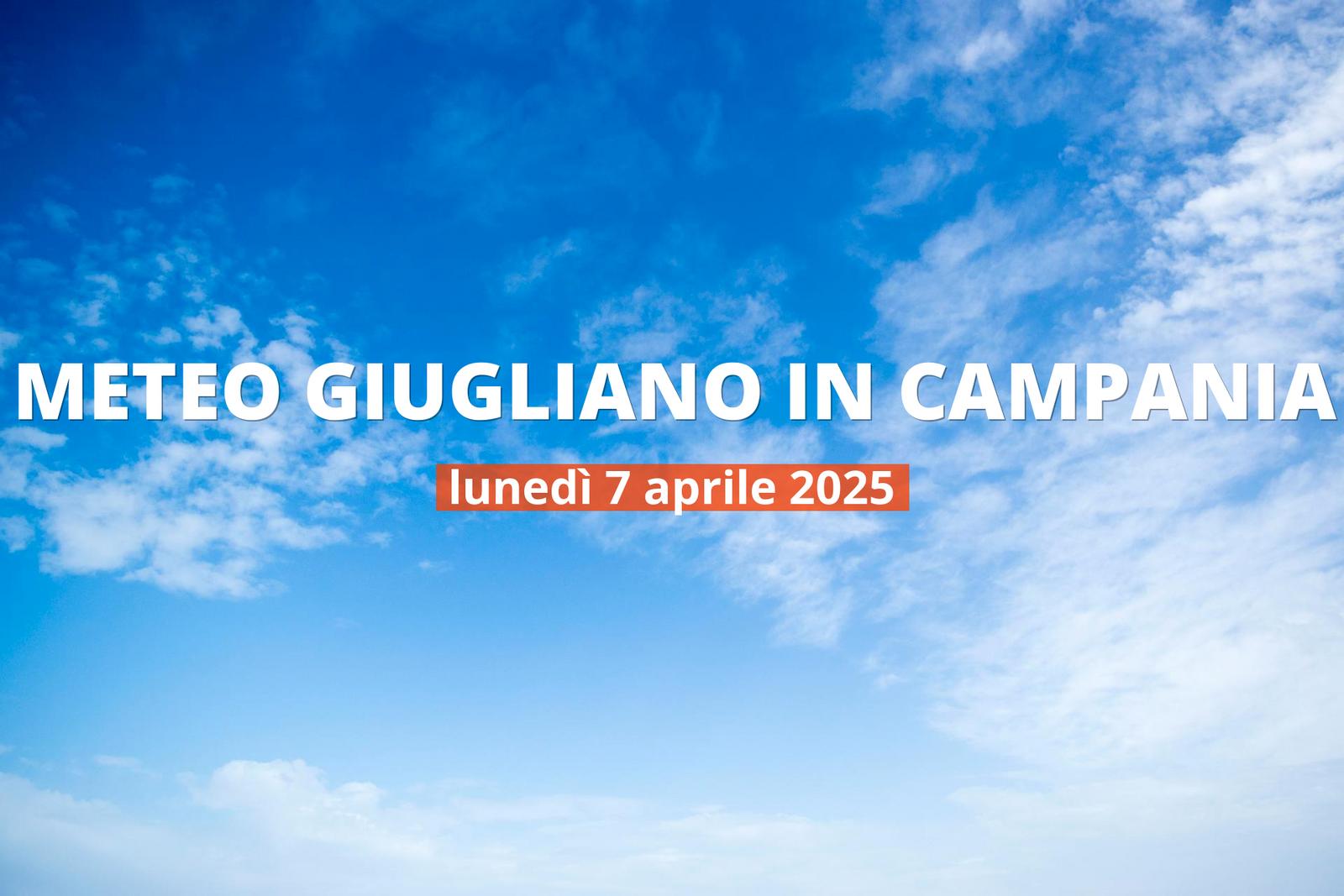 Previsioni del tempo a Giugliano in Campania per il 7 aprile 2025: parzialmente nuvoloso