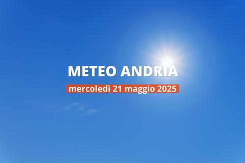 Previsioni del tempo ad Andria per il 21 maggio 2025: cielo sereno