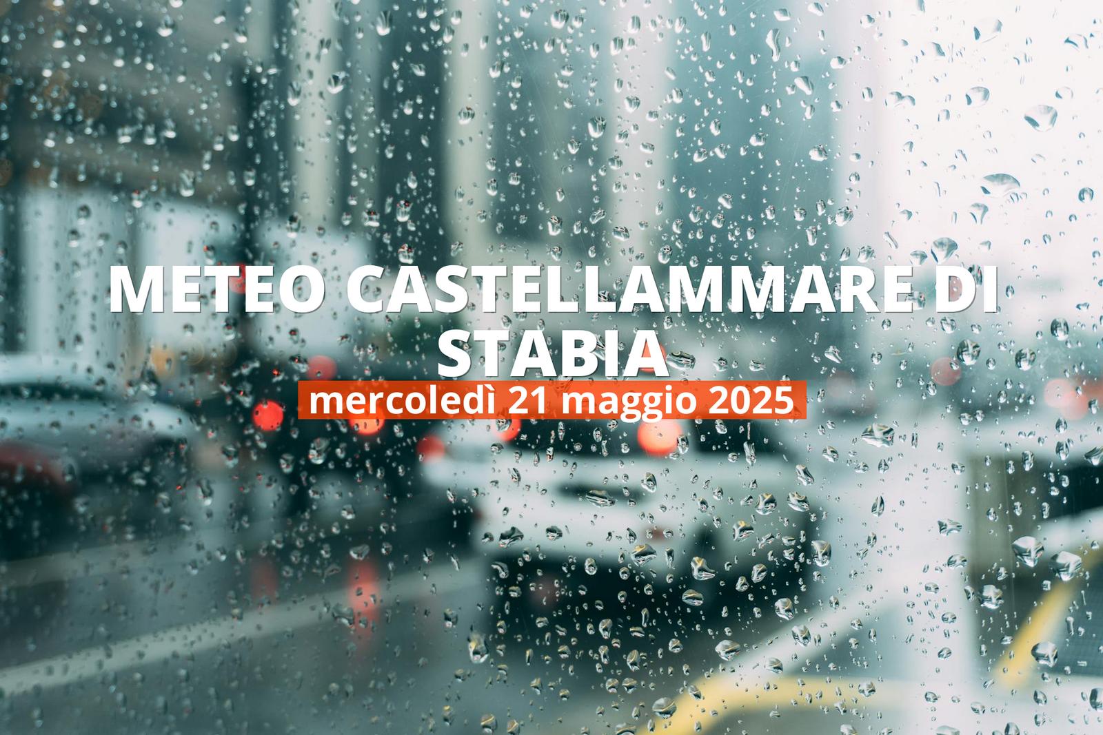 Previsioni del tempo a Castellammare di Stabia per il 21 maggio 2025: pioggia, a tratti