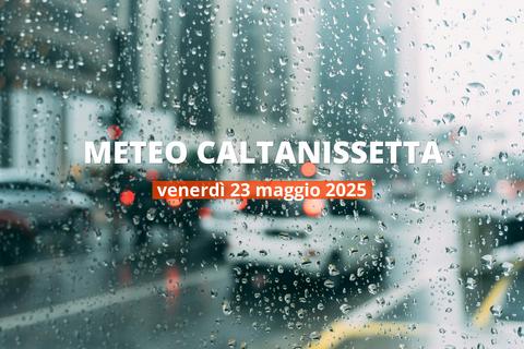 Previsioni del tempo a Caltanissetta per il 23 maggio 2025: pioggia leggera, a...