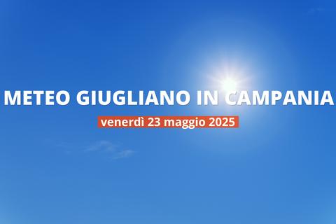 Previsioni del tempo a Giugliano in Campania per il 23 maggio 2025: cielo sereno