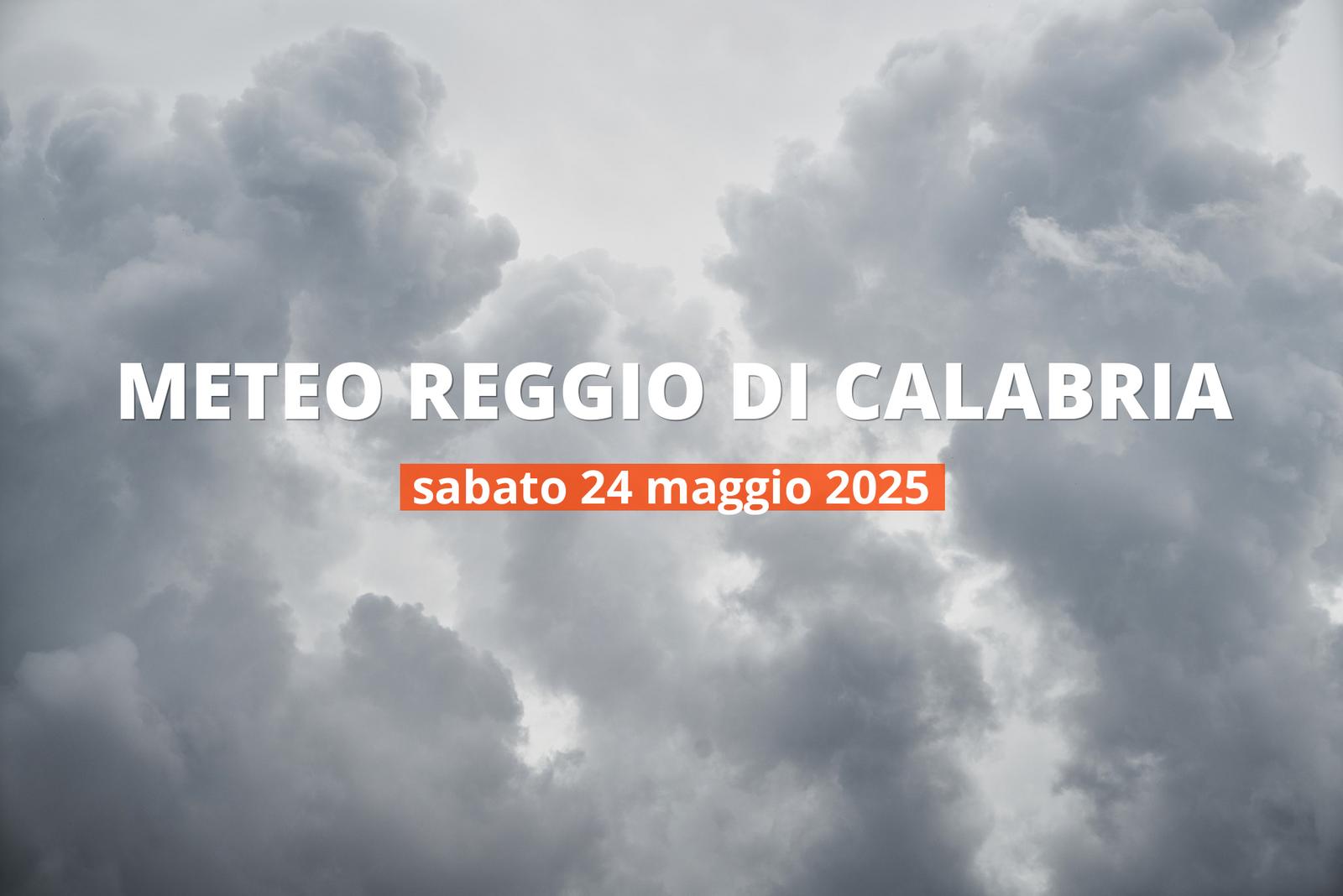 Meteo di oggi a Reggio di Calabria, sabato 24 mag 2025: la previsione del tempo