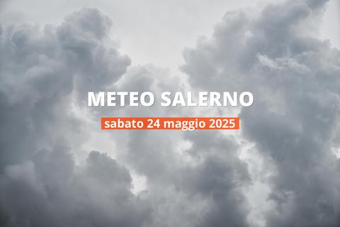 Previsioni meteo per Salerno oggi, 24 maggio 2025: nuvoloso