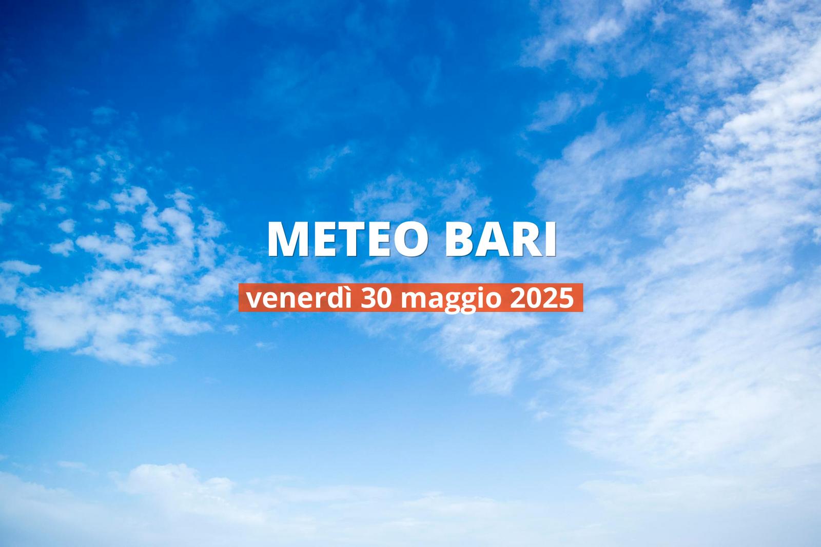 Previsioni meteo per Bari oggi, 30 maggio 2025: parzialmente nuvoloso