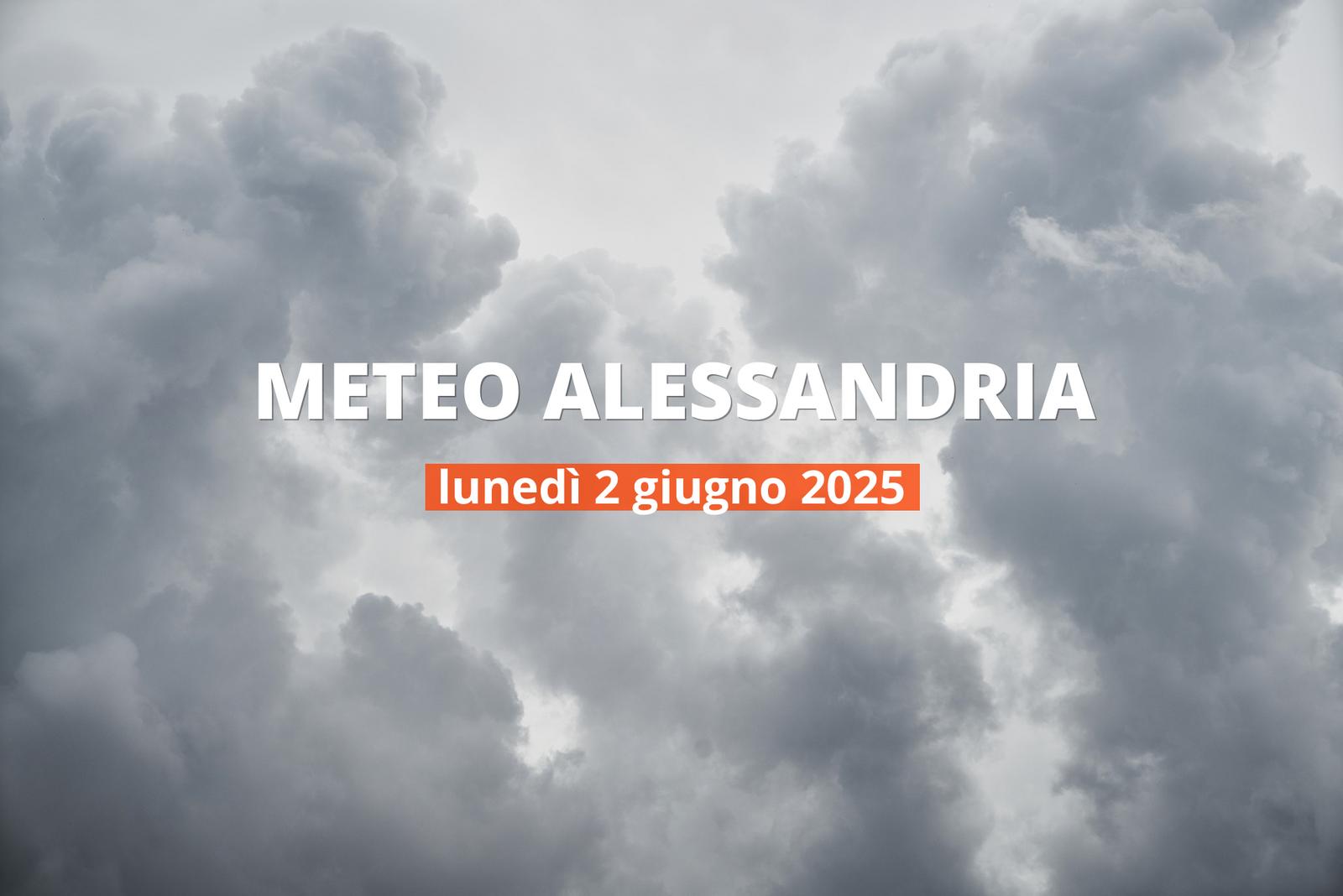 Previsioni del tempo ad Alessandria per il 2 giugno 2025: nuvoloso