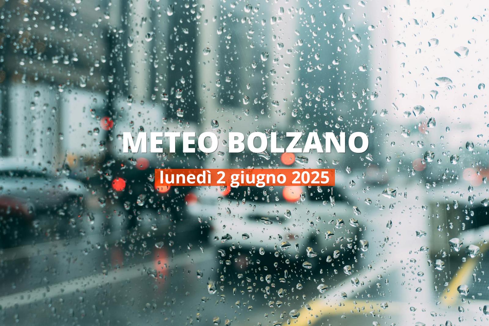 Previsioni meteo per Bolzano oggi, 2 giugno 2025: pioggia