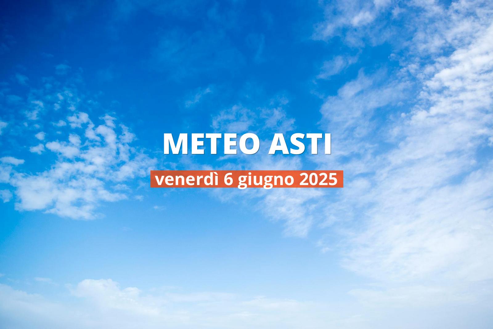 Previsioni del tempo ad Asti per il 6 giugno 2025: parzialmente nuvoloso