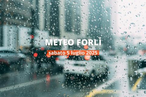 Meteo di oggi a Forlì, sabato 5 lug 2025: la previsione del tempo