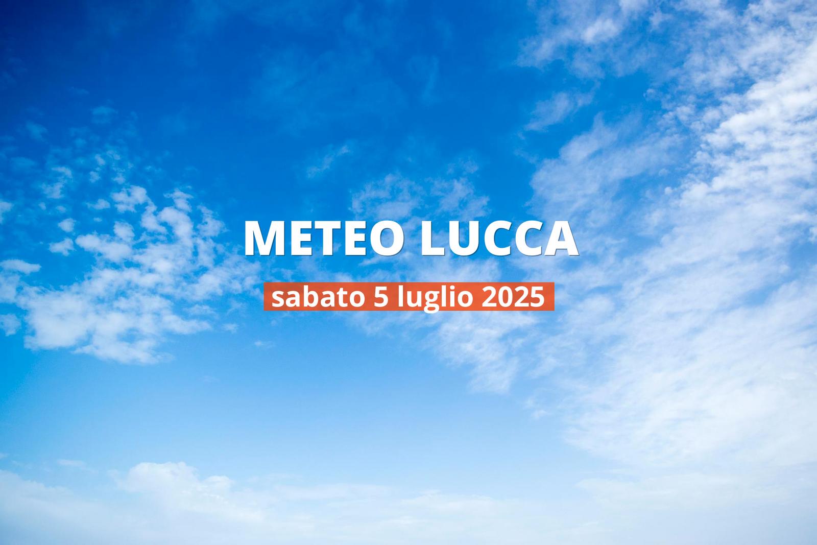 Previsioni del tempo a Lucca per il 5 luglio 2025: parzialmente nuvoloso