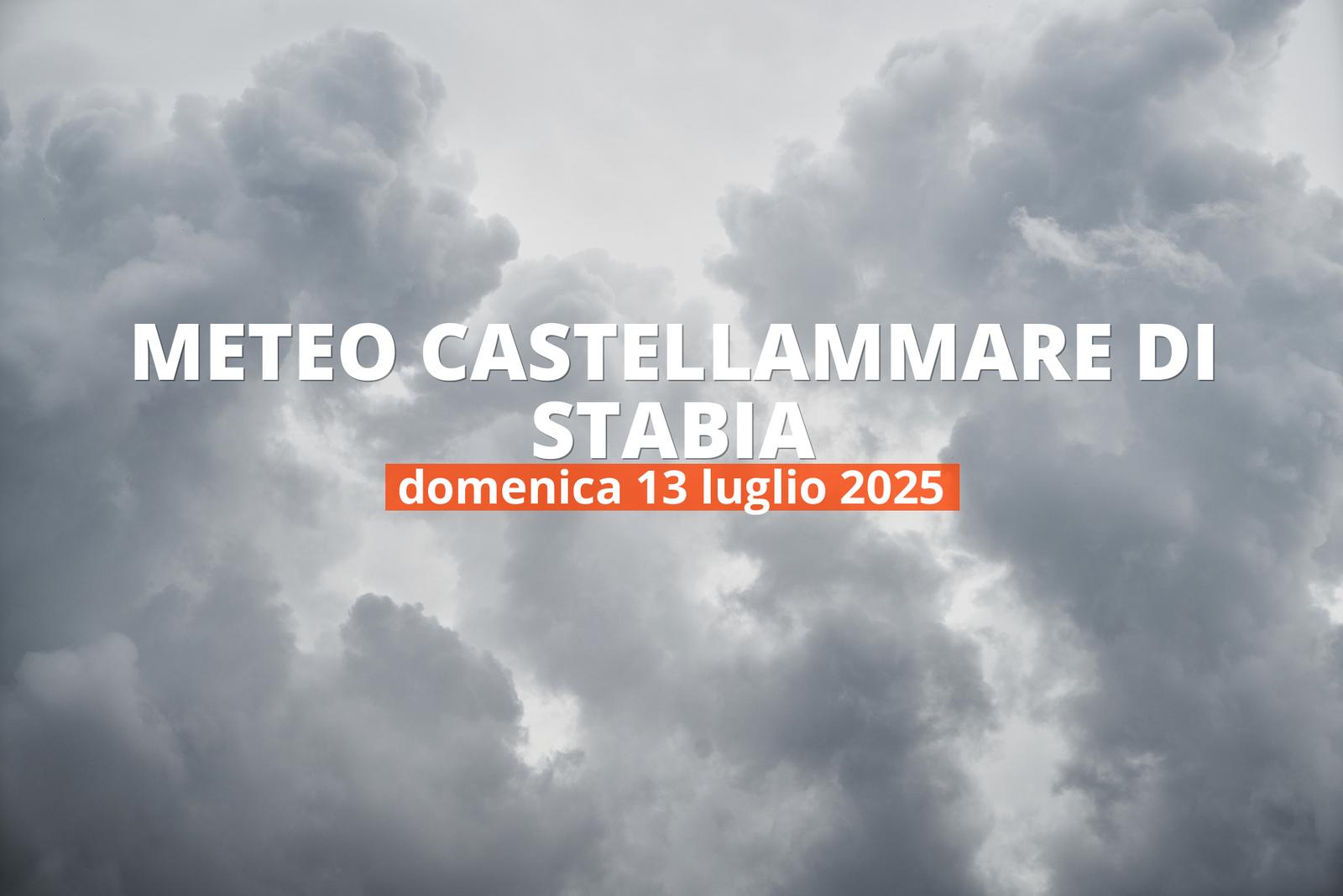 Meteo di oggi a Castellammare di Stabia, domenica 13 lug 2025: la previsione del tempo