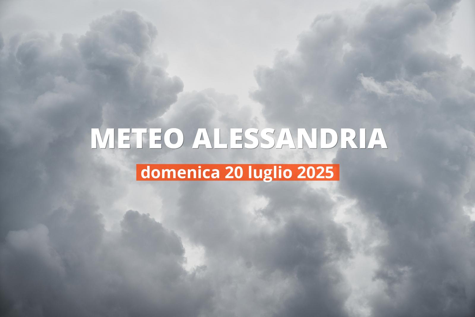 Previsioni del tempo ad Alessandria per il 20 luglio 2025: nuvoloso