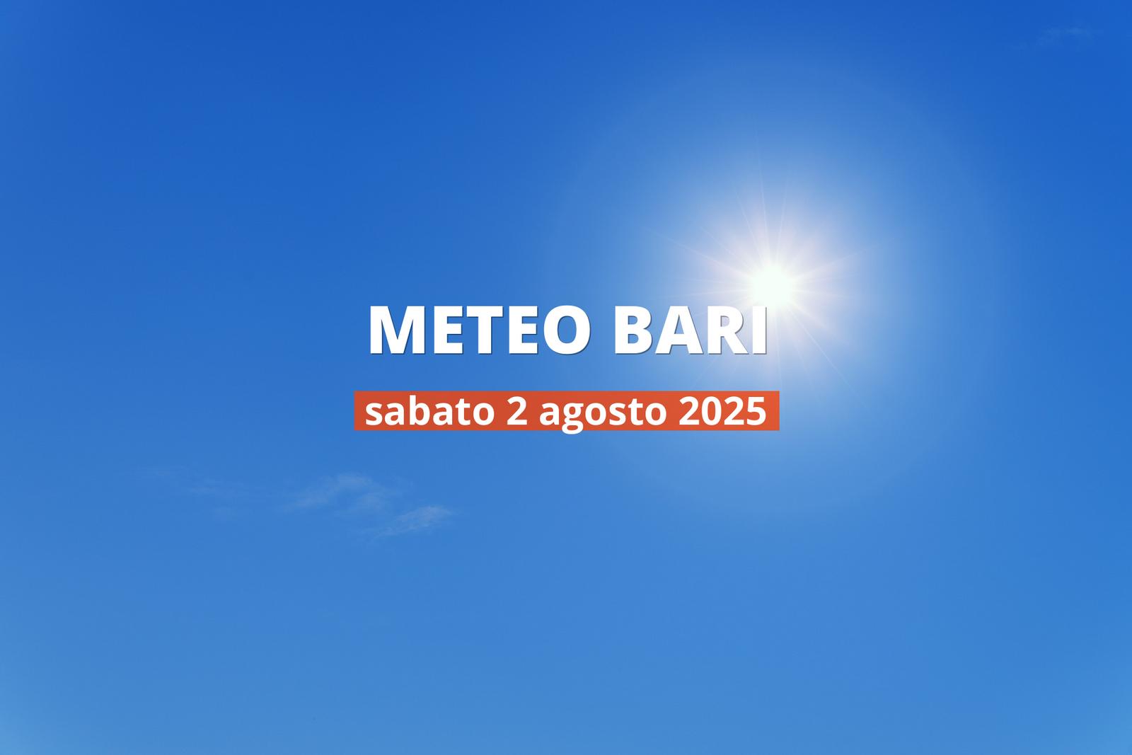 Meteo di oggi a Bari, sabato 2 ago 2025: la previsione del tempo