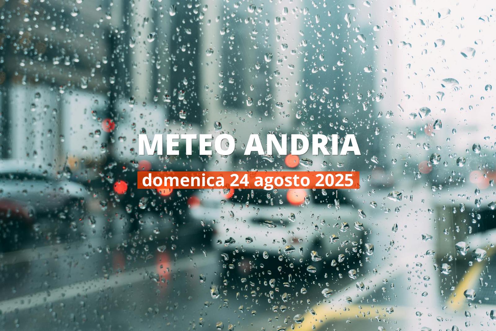 Previsioni meteo per Andria oggi, 24 agosto 2025: pioggia, a tratti