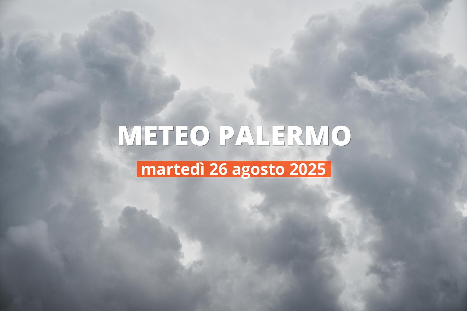 Previsioni meteo per Palermo oggi, 26 agosto 2025: nuvoloso