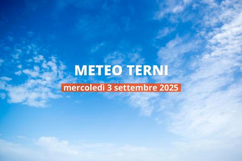 Meteo di oggi a Terni, mercoledì 3 set 2025: la previsione del tempo