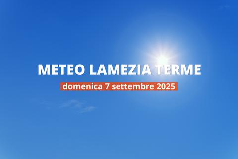 Previsioni meteo per Lamezia Terme oggi, 7 settembre 2025: cielo sereno
