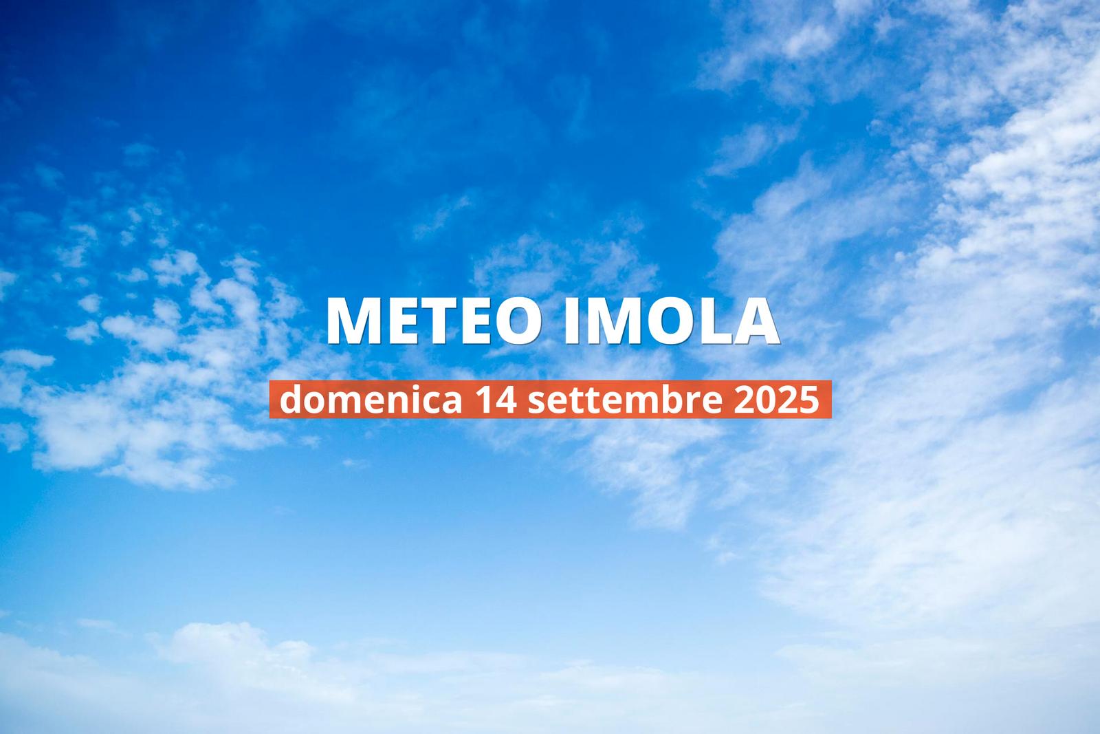 Meteo di oggi a Imola, domenica 14 set 2025: la previsione del tempo