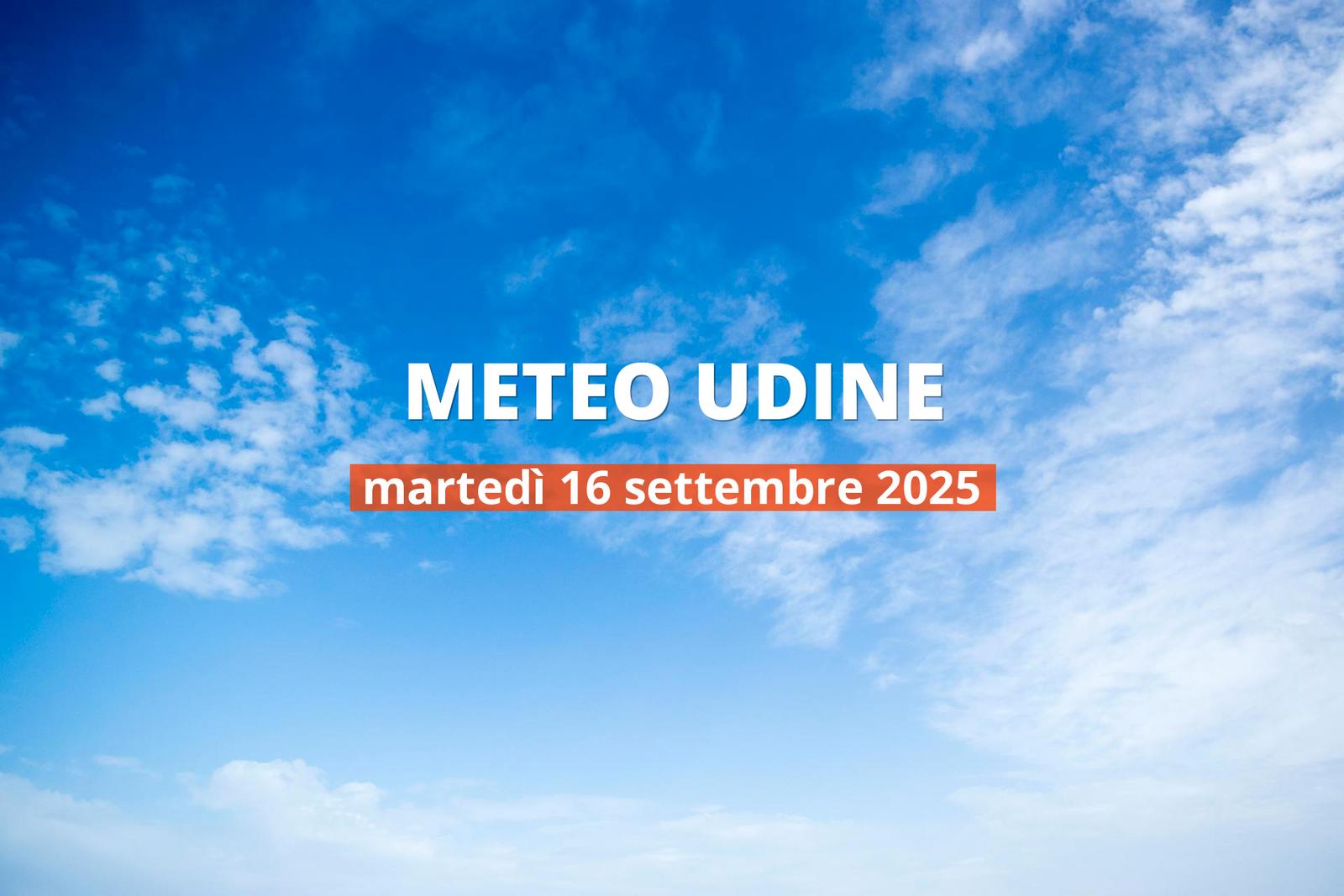 Previsioni meteo per Udine oggi, 16 settembre 2025: parzialmente nuvoloso