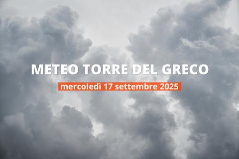 Previsioni meteo per Torre del Greco oggi, 17 settembre 2025: nuvoloso