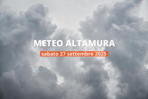 Meteo di oggi ad Altamura: temperature e precipitazioni, 27 settembre 2025