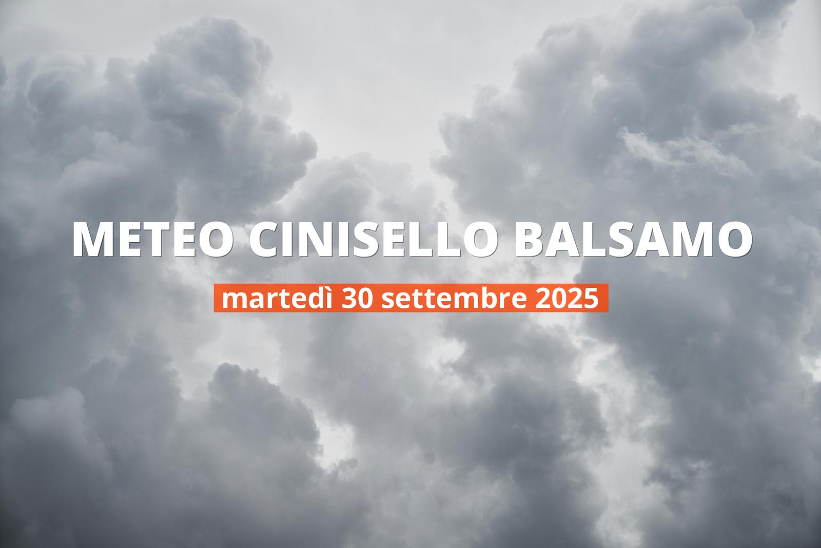 Cinisello Balsamo: che tempo fa oggi? Temperature e precipitazioni, 30 settembre 2025