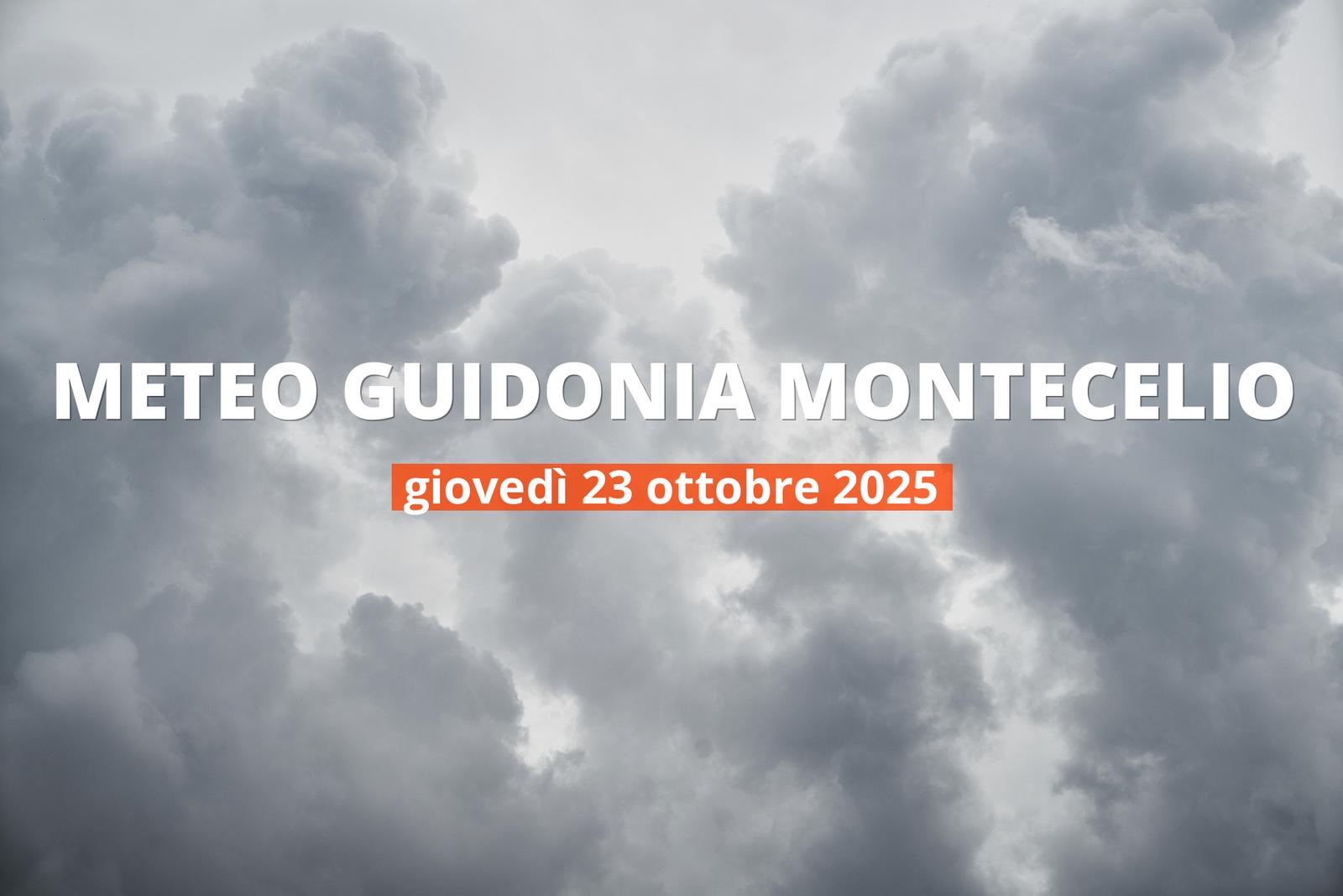 Guidonia Montecelio: piove oggi? Temperature e precipitazioni, 23 ottobre 2025