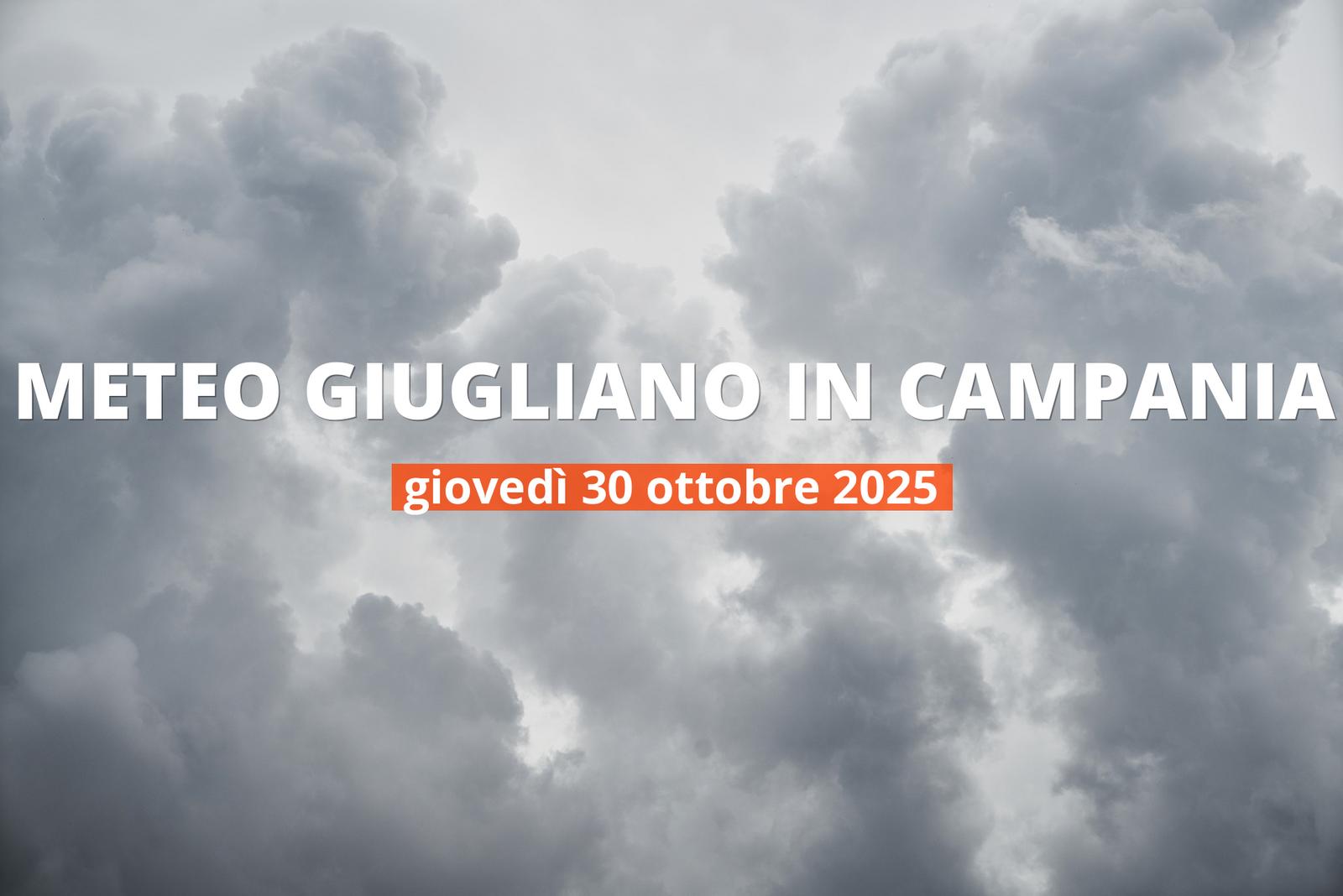 Meteo di oggi a Giugliano in Campania: temperature e precipitazioni, 30 ottobre 2025