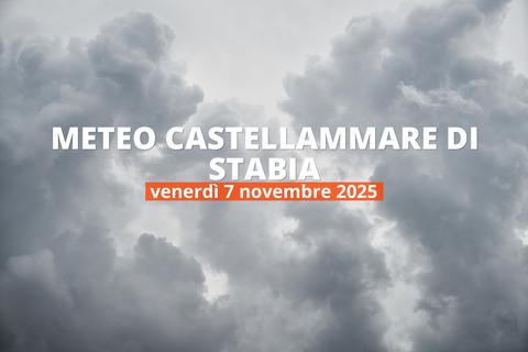 Castellammare di Stabia: che tempo fa oggi? Temperature e precipitazioni, 7 novembre 2025