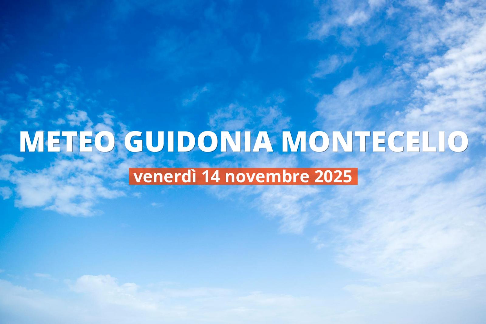 Meteo di oggi a Guidonia Montecelio: temperature e precipitazioni, 14 novembre 2025