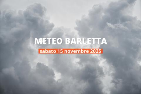 Barletta: che tempo fa oggi? Temperature e precipitazioni, 15 novembre 2025