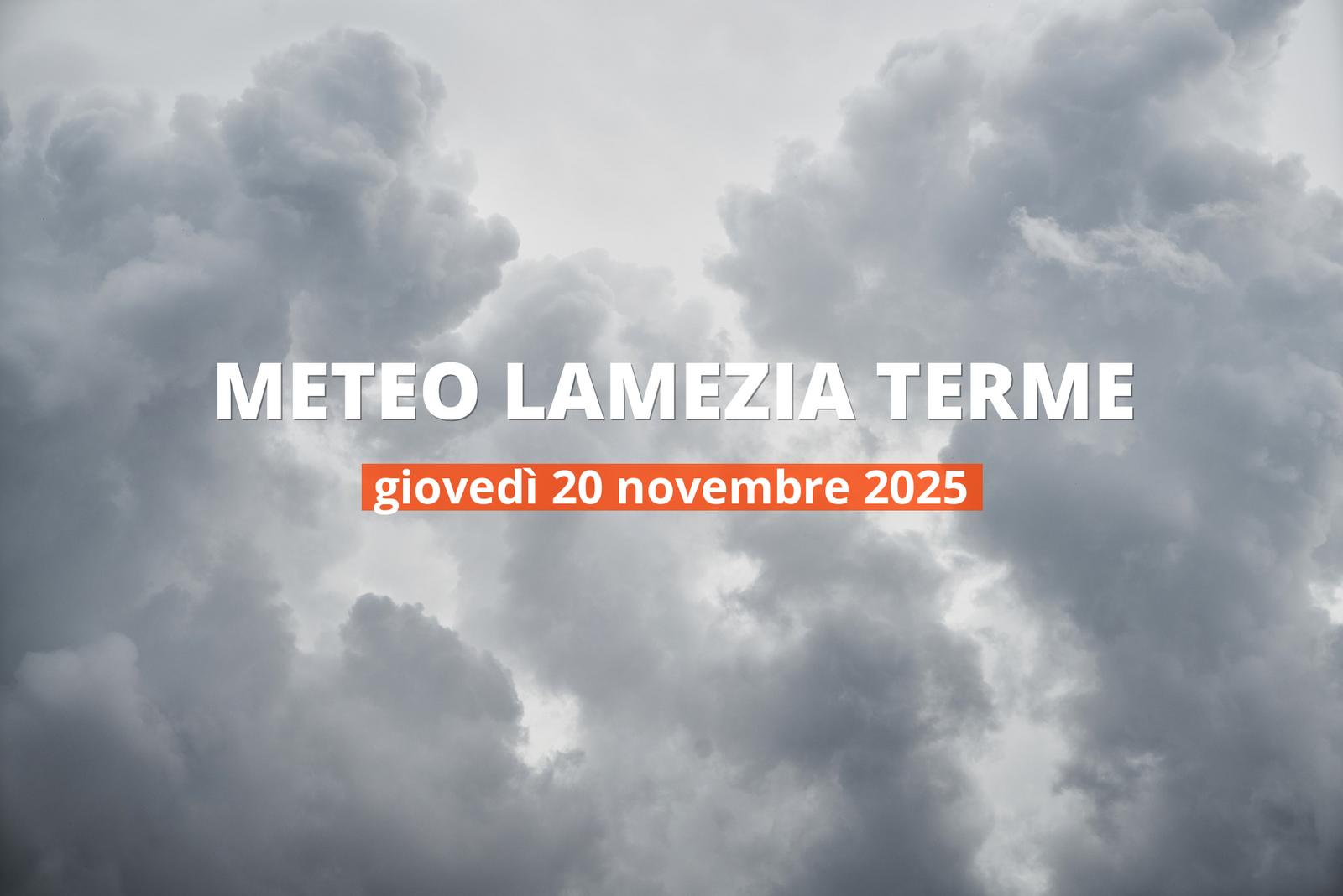 Lamezia Terme: che tempo fa oggi? Temperature e precipitazioni, 20 novembre 2025