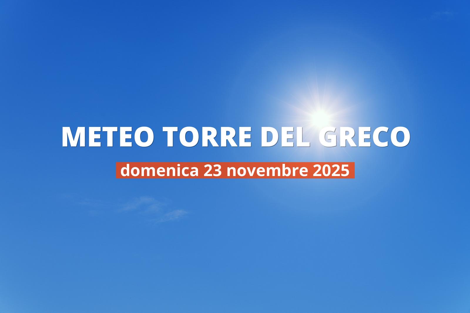 Meteo di oggi a Torre del Greco: temperature e precipitazioni, 23 novembre 2025
