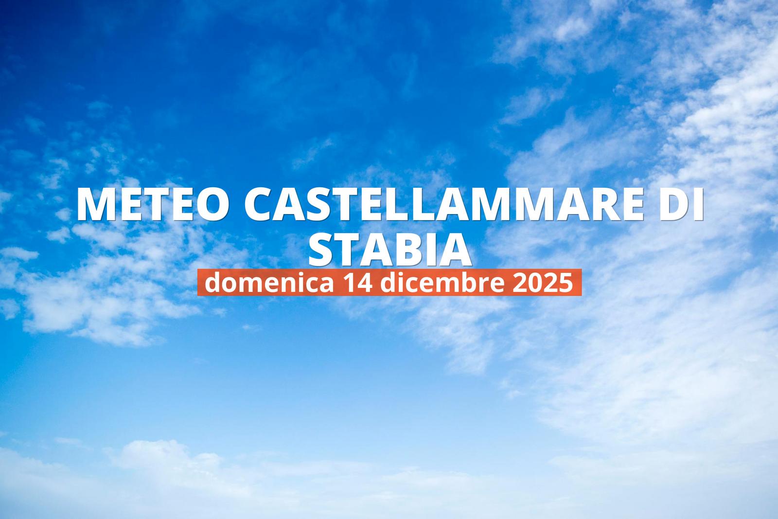 Castellammare di Stabia: piove oggi? Temperature e precipitazioni, 14 dicembre 2025