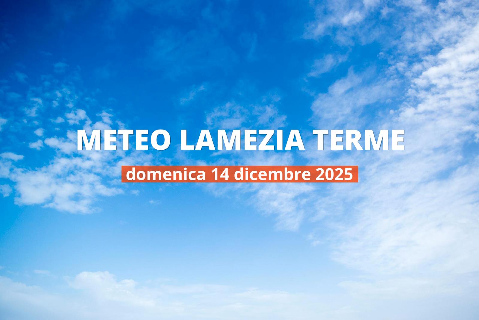 Lamezia Terme: piove oggi? Temperature e precipitazioni, 14 dicembre 2025