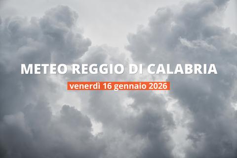 Reggio di Calabria: che tempo fa oggi? Temperature e precipitazioni, 16 gennaio 2026