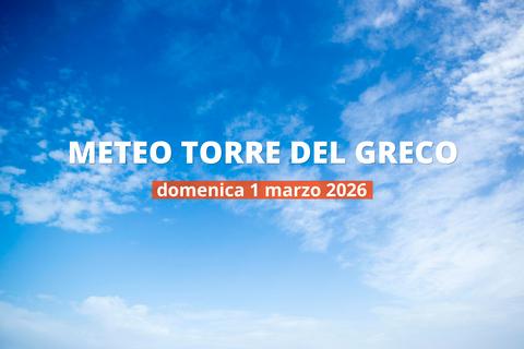 Meteo di oggi a Torre del Greco: temperature e precipitazioni, 1 marzo 2026