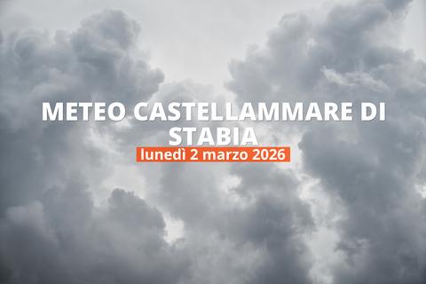 Castellammare di Stabia: che tempo fa oggi? Temperature e precipitazioni, 2 marzo 2026