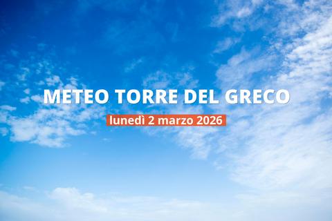 Torre del Greco: che tempo fa oggi? Temperature e precipitazioni, 2 marzo 2026