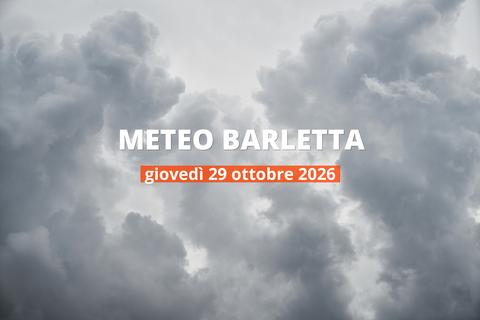 Barletta: piove oggi? Temperature e precipitazioni, 29 ottobre 2026
