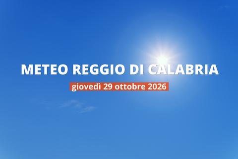 Reggio di Calabria: che tempo fa oggi? Temperature e precipitazioni, 29 ottobre 2026