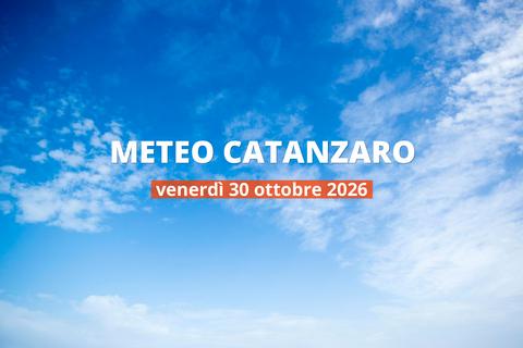 Catanzaro: piove oggi? Temperature e precipitazioni, 30 ottobre 2026