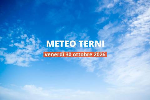 Meteo di oggi a Terni: temperature e precipitazioni, 30 ottobre 2026