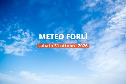 Che tempo farà a Forlì sabato 31 ottobre 2026?